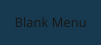 Blank Menu